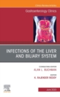 Infections of the Liver and Biliary System,An Issue of Gastroenterology Clinics of North America - eBook