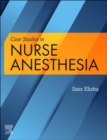 Case Studies in Nurse Anesthesia E-Book : Case Studies in Nurse Anesthesia E-Book - eBook