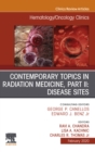 Contemporary Topics in Radiation Medicine, Pt II: Disease Sites , An Issue of Hematology/Oncology Clinics of North America E-Book : Contemporary Topics in Radiation Medicine, Pt II: Disease Sites , An - eBook