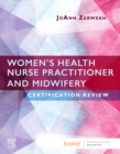 Zerwekh-Women's Health Nurse Practitioner and Midwifery Certification Review- E Book : Zerwekh-Women's Health Nurse Practitioner and Midwifery Certification Review- E Book - eBook
