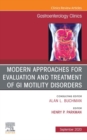 Modern Approaches for Evaluation and Treatment of GI Motility Disorders, An Issue of Gastroenterology Clinics of North America, E-Book : Modern Approaches for Evaluation and Treatment of GI Motility D - eBook