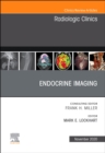 Endocrine Imaging , An Issue of Radiologic Clinics of North America : Volume 58-6 - Book