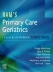 Ham's Primary Care Geriatrics E-Book : A Case-Based Approach - eBook