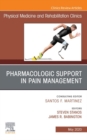Pharmacologic Support in Pain Management, An Issue of Physical Medicine and Rehabilitation Clinics of North America - eBook