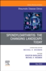 Spondyloarthritis: The Changing Landscape Today, An Issue of Rheumatic Disease Clinics of North America - eBook