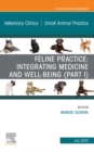 Feline Practice: Integrating Medicine and Well-Being (Part I), An Issue of Veterinary Clinics of North America: Small Animal Practice, E-Book : Feline Practice: Integrating Medicine and Well-Being (Pa - eBook