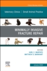 Minimally Invasive Fracture Repair, An Issue of Veterinary Clinics of North America: Small Animal Practice, E-Book : Minimally Invasive Fracture Repair, An Issue of Veterinary Clinics of North America - eBook