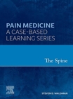 The Spine, E-Book : Pain Medicine: A Case-Based Learning Series - eBook