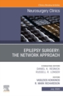 Epilepsy Surgery: The Network Approach, An Issue of Neurosurgery Clinics of North America, E-Book - eBook