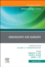 Endoscopic Ear Surgery, An Issue of Otolaryngologic Clinics of North America : Volume 54-1 - Book