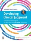 Developing Clinical Judgment : for Professional Nursing and the Next-Generation NCLEX-RN(R) Examination - eBook