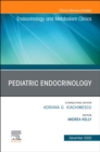 Pediatric Endocrinology, An Issue of Endocrinology and Metabolism Clinics of North America : Volume 49-4 - Book