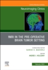 fMRI in the Pre-Operative Brain Tumor Setting, An Issue of Neuroimaging Clinics of North America : Volume 31-1 - Book