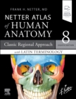 Netter Atlas of Human Anatomy: Classic Regional Approach with Latin Terminology : paperback + eBook - Book
