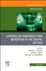 Controlled Substance Risk Mitigation in the Dental Setting, An Issue of Dental Clinics of North America - eBook