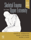 Skeletal Trauma of the Upper Extremity, E-Book - eBook