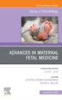 Advances in Maternal Fetal Medicine, An Issue of Clinics in Perinatology, E-Book : Advances in Maternal Fetal Medicine, An Issue of Clinics in Perinatology, E-Book - eBook