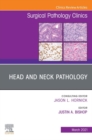 Head and Neck Pathology, An Issue of Surgical Pathology Clinics - eBook