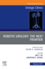 Robotic Urology: The Next Frontier, An Issue of Urologic Clinics - eBook