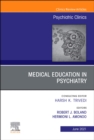 Medical Education in Psychiatry, An Issue of Psychiatric Clinics of North America, E-Book : Medical Education in Psychiatry, An Issue of Psychiatric Clinics of North America, E-Book - eBook