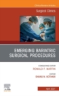 Emerging Bariatric Surgical Procedures, An Issue of Surgical Clinics - eBook