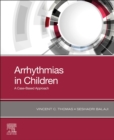 Arrhythmias in Children : A Case-Based Approach - Book