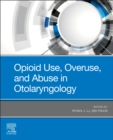 Opioid Use, Overuse, and Abuse in Otolaryngology - Book