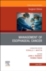 Management of Esophageal Cancer, An Issue of Surgical Clinics, E-Book : Management of Esophageal Cancer, An Issue of Surgical Clinics, E-Book - eBook