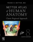 Netter Atlas of Human Anatomy: Classic Regional Approach (hardcover) : Professional Edition with NetterReference Downloadable Image Bank - Book