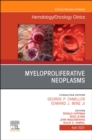 Myeloproliferative Neoplasms, An Issue of Hematology/Oncology Clinics of North America - eBook