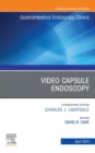 Video Capsule Endoscopy, An Issue of Gastrointestinal Endoscopy Clinics, E-Book : Video Capsule Endoscopy, An Issue of Gastrointestinal Endoscopy Clinics, E-Book - eBook