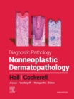 Diagnostic Pathology: Nonneoplastic Dermatopathology - E-Book : Diagnostic Pathology: Nonneoplastic Dermatopathology - E-Book - eBook