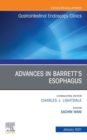 Advances in Barrett's Esophagus, An Issue of Gastrointestinal Endoscopy Clinics, E-Book : Advances in Barrett's Esophagus, An Issue of Gastrointestinal Endoscopy Clinics, E-Book - eBook