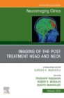 Imaging of the Post Treatment Head and Neck, An Issue of Neuroimaging Clinics of North America, E-Book : Imaging of the Post Treatment Head and Neck, An Issue of Neuroimaging Clinics of North America, - eBook