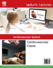 Lecturio Lectures - Cardiovascular System:  Cardiovascular Cases - eBook