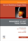 Management of Soft Tissue Trauma, An Issue of Oral and Maxillofacial Surgery Clinics of North America : Volume 33-3 - Book