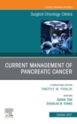 Current Management of Pancreatic Cancer, An Issue of Surgical Oncology Clinics of North America, E-Book : Current Management of Pancreatic Cancer, An Issue of Surgical Oncology Clinics of North Americ - eBook