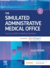 The Simulated Administrative Medical Office - E-Book : The Simulated Administrative Medical Office - E-Book - eBook