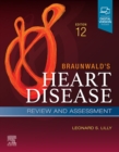 Braunwald's Heart Disease Review and Assessment : A Companion to Braunwald's Heart Disease - eBook