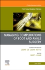 Complications of Foot and Ankle Surgery, An issue of Foot and Ankle Clinics of North America, E-Book - eBook