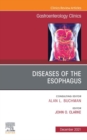 Diseases of the Esophagus, An Issue of Gastroenterology Clinics of North America, E-Book : Diseases of the Esophagus, An Issue of Gastroenterology Clinics of North America, E-Book - eBook