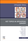 Hot Topics in Orthopedics, An Issue of Orthopedic Clinics - eBook