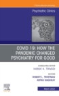 COVID 19: How the Pandemic Changed Psychiatry for Good, An Issue of Psychiatric Clinics of North America, E-Book - eBook