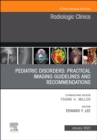 Pediatric Disorders: Practical Imaging Guidelines and Recommendations, An Issue of Radiologic Clinics of North America : Volume 60-1 - Book