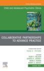 Collaborative Partnerships to Advance Child and Adolescent Mental Health Practice, An Issue of Child and Adolescent Psychiatric Clinics of North America, E-Book : Collaborative Partnerships to Advance - eBook