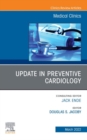 Update in Preventive Cardiology, An Issue of Medical Clinics of North America, E-Book : Update in Preventive Cardiology, An Issue of Medical Clinics of North America, E-Book - eBook