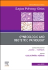 Gynecologic and Obstetric Pathology, An Issue of Surgical Pathology Clinics, E-Book - eBook