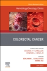 Colorectal Cancer, An Issue of Hematology/Oncology Clinics of North America, E-Book - eBook