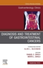 Diagnosis and Treatment of Gastrointestinal Cancers, An Issue of Gastroenterology Clinics of North America, E-Book : Diagnosis and Treatment of Gastrointestinal Cancers, An Issue of Gastroenterology C - eBook