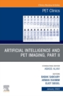 Artificial Intelligence and PET Imaging, Part 2, An Issue of PET Clinics , E-Book : Artificial Intelligence and PET Imaging, Part 2, An Issue of PET Clinics , E-Book - eBook